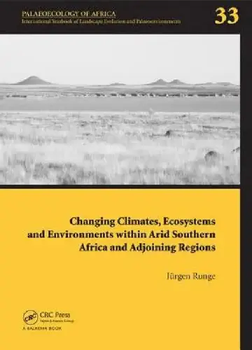 Cover of Changing Climates, Ecosystems and Environments Within Arid Southern Africa and Adjoining Regions