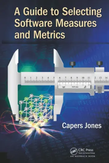 Cover of A Guide to Selecting Software Measures and Metrics