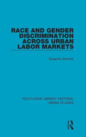 Cover of Race and Gender Discrimination Across Urban Labor Markets