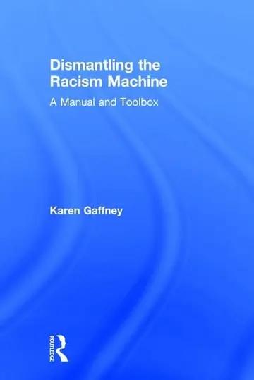 Cover of Dismantling the Racism Machine