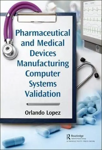 Cover of Pharmaceutical and Medical Devices Manufacturing Computer Systems Validation