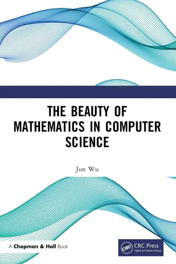 Cover of The Beauty of Mathematics in Computer Science