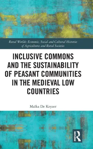 Cover of Inclusive Commons and the Sustainability of Peasant Communities in the Medieval Low Countries (Rural Worlds