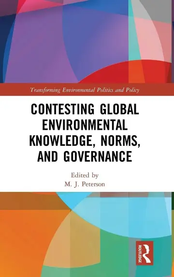 Cover of Contesting Global Environmental Knowledge, Norms and Governance