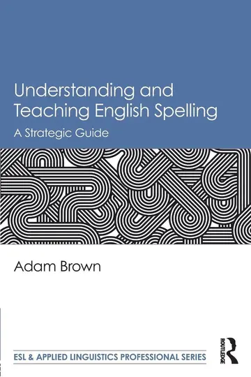 Cover of Understanding and Teaching English Spelling