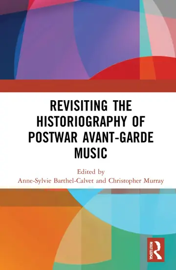 Cover of Revisiting the Historiography of Postwar Avant-Garde Music