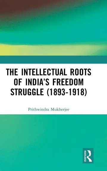 Cover of The Intellectual Roots of India's Freedom Struggle