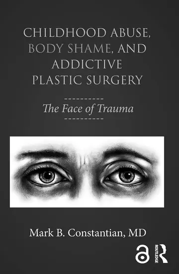 Cover of Childhood Abuse, Body Shame, and Addictive Plastic Surgery