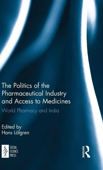 Cover of The Politics of the Pharmaceutical Industry and Access to Medicines