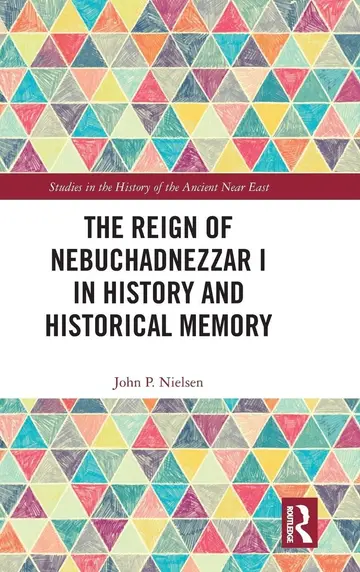 Cover of The Reign of Nebuchadnezzar I in History and Historical Memory