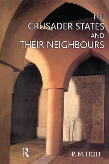 Cover of The Crusader States and Their Neighbours