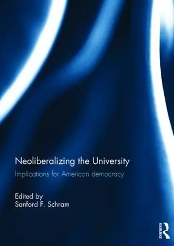 Cover of Neoliberalizing the University