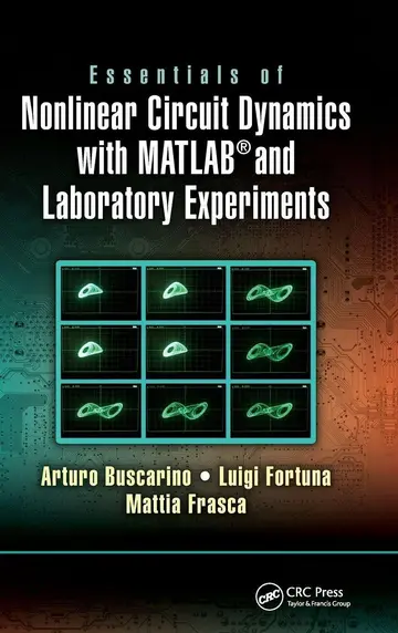 Cover of Essentials of Nonlinear Circuit Dynamics with Matlab® and Laboratory Experiments
