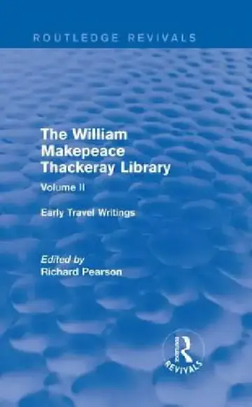 Cover of The William Makepeace Thackeray Library - Early Travel Writings