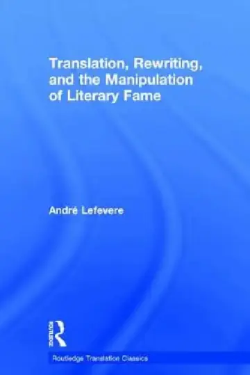 Cover of Translation, Rewriting, And The Manipulation Of Literary Fame
