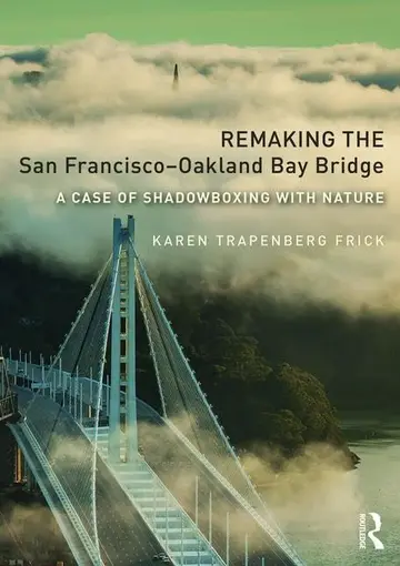 Cover of Remaking the San Francisco-Oakland Bay Bridge