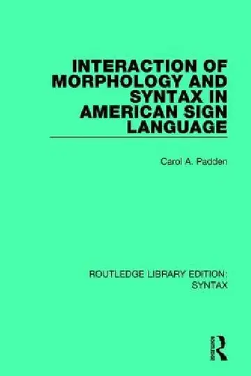 Cover of Interaction of Morphology and Syntax in American Sign Language