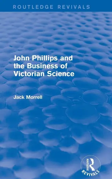 Cover of John Phillips and the Business of Victorian Science
