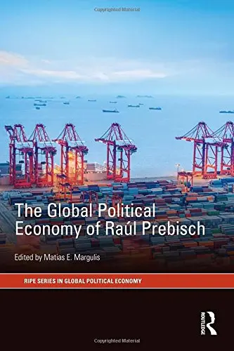 Cover of The Global Political Economy of Raúl Prebisch