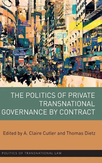 Cover of The Politics of Private Transnational Governance by Contract