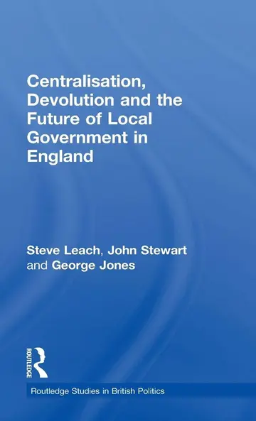 Cover of Centralisation, Devolution and the Future of Local Government in England
