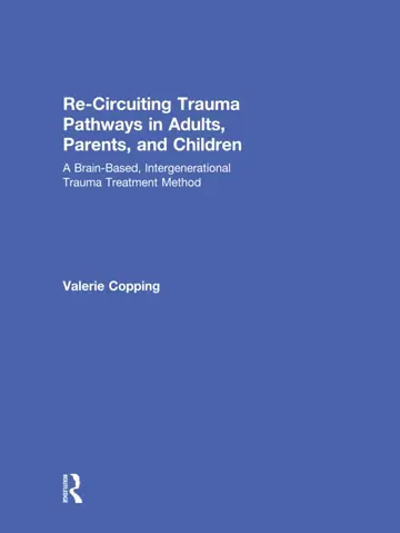 Cover of Re-Circuiting Trauma Pathways in Adults, Parents, and Children