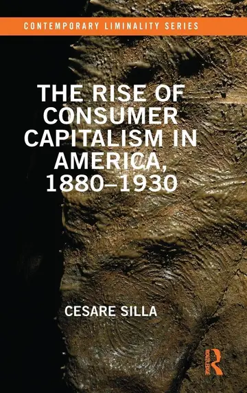 Cover of The Rise of Consumer Capitalism in America, 1880 - 1930