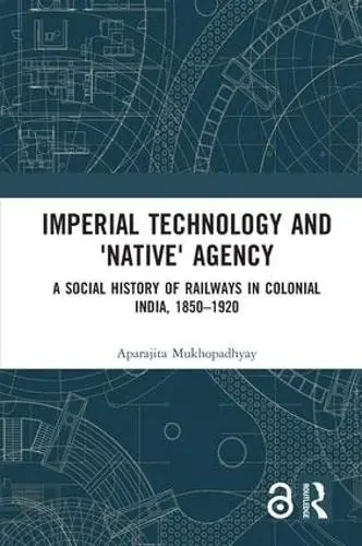 Cover of Imperial Technology and 'Native' Agency