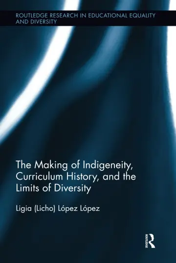 Cover of The Making of Indigeneity, Curriculum History, and the Limits of Diversity