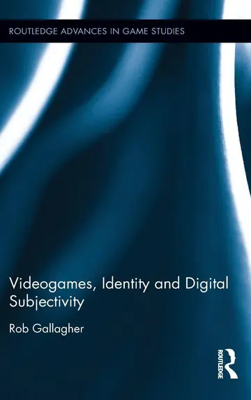 Cover of Videogames, Identity, and Digital Subjectivity