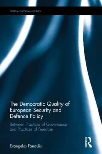 Cover of The Democratic Quality of European Security and Defence Policy