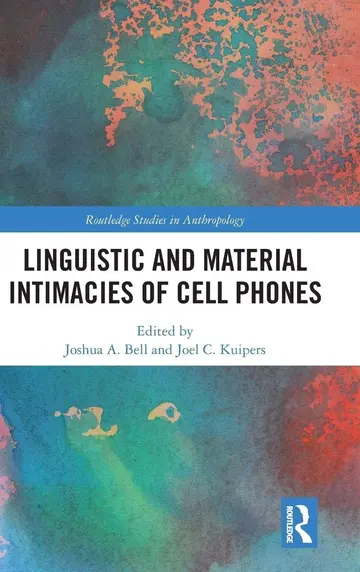 Cover of Linguistic and Material Intimacies of Cell Phones