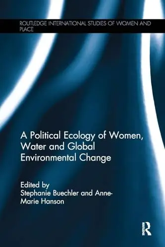 Cover of A Political Ecology of Women, Water and Global Environmental Change