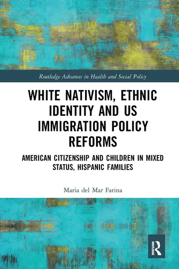 Cover of White Nativism, Ethnic Identity and US Immigration Policy Reforms