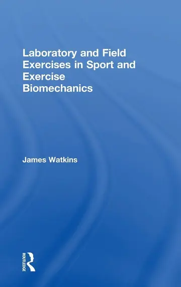 Cover of Laboratory and Field Exercises in Sport and Exercise Biomechanics