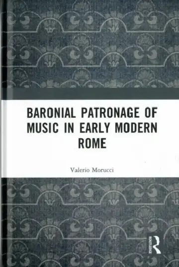 Cover of Baronial Patronage of Music in Early Modern Rome