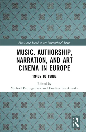 Cover of Music, Authorship, Narration, and Art Cinema in Europe