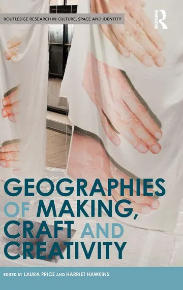 Cover of Geographies of Making, Craft and Creativity