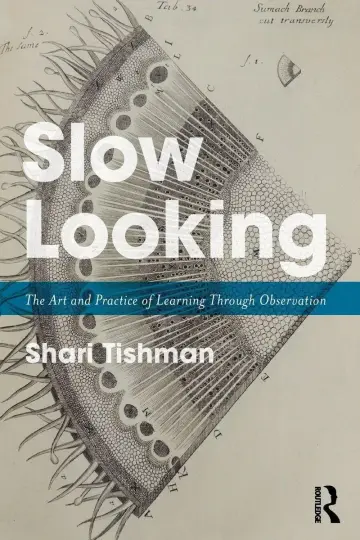 Cover of Slow Looking the Art and Practice of Learning Through Observation
