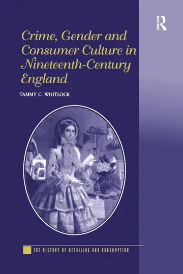 Cover of Crime, Gender and Consumer Culture in Nineteenth-century England