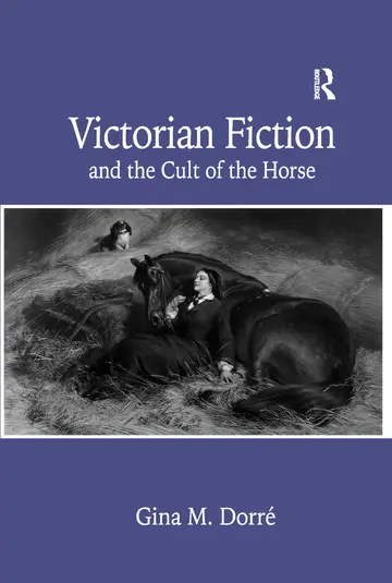 Cover of Victorian Fiction and the Cult of the Horse