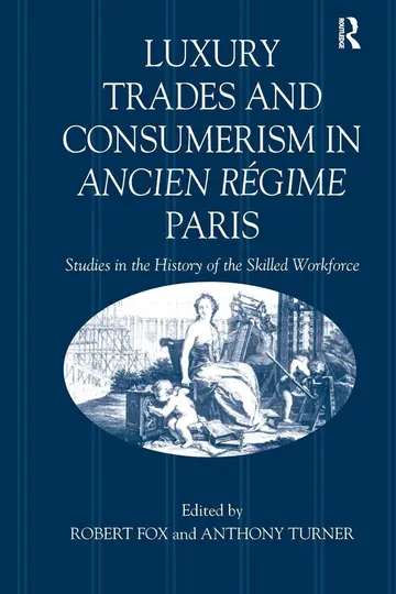 Cover of Luxury Trades and Consumerism in Ancien Régime Paris