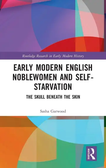 Cover of Early Modern English Noblewomen and Self-Starvation