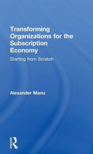 Cover of Transforming Organizations for the Subscription Economy