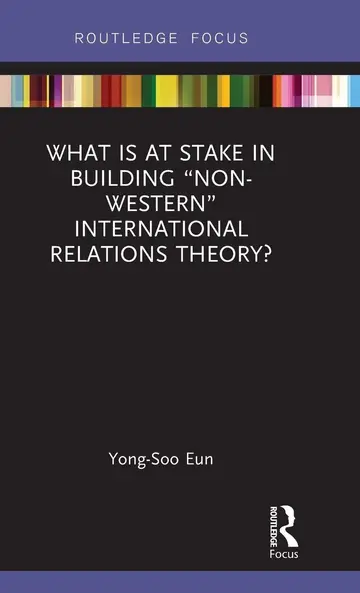 Cover of What Is at Stake in Building “Non-Western” International Relations Theory?