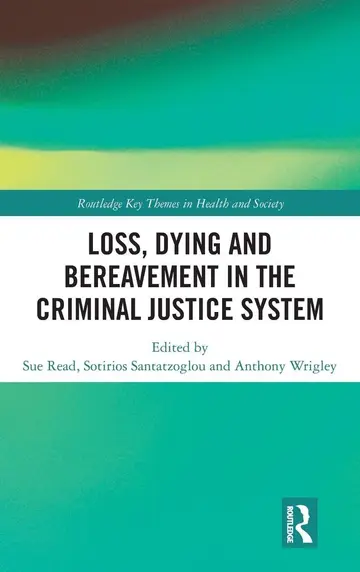 Cover of Loss, Dying and Bereavement in the Criminal Justice System