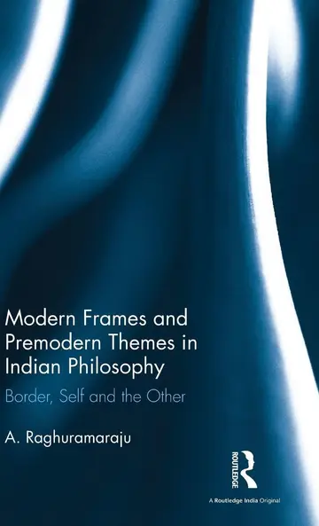Cover of Modern Frames and Premodern Themes in Indian Philosophy
