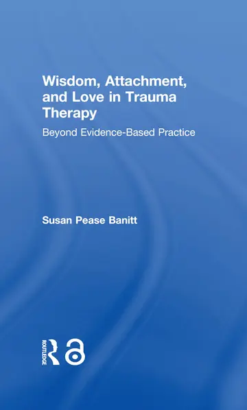 Cover of Wisdom, Attachment, and Love in Trauma Therapy