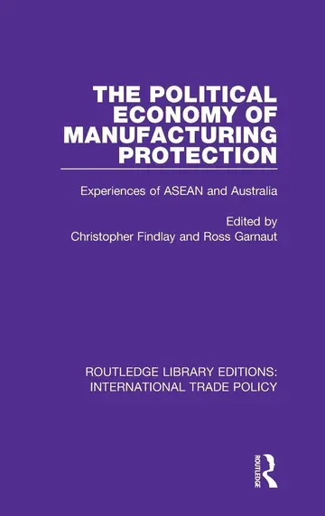 Cover of The Political Economy of Manufacturing Protection