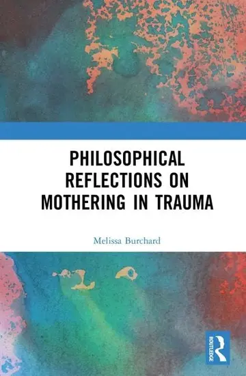 Cover of Philosophical Reflections on Mothering in Trauma